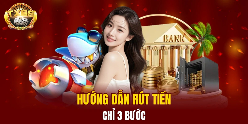 Quy trình rút tiền 3 bước 