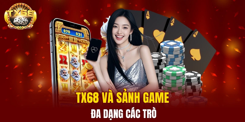 Sảnh chơi nổi tiếng tai TX68 